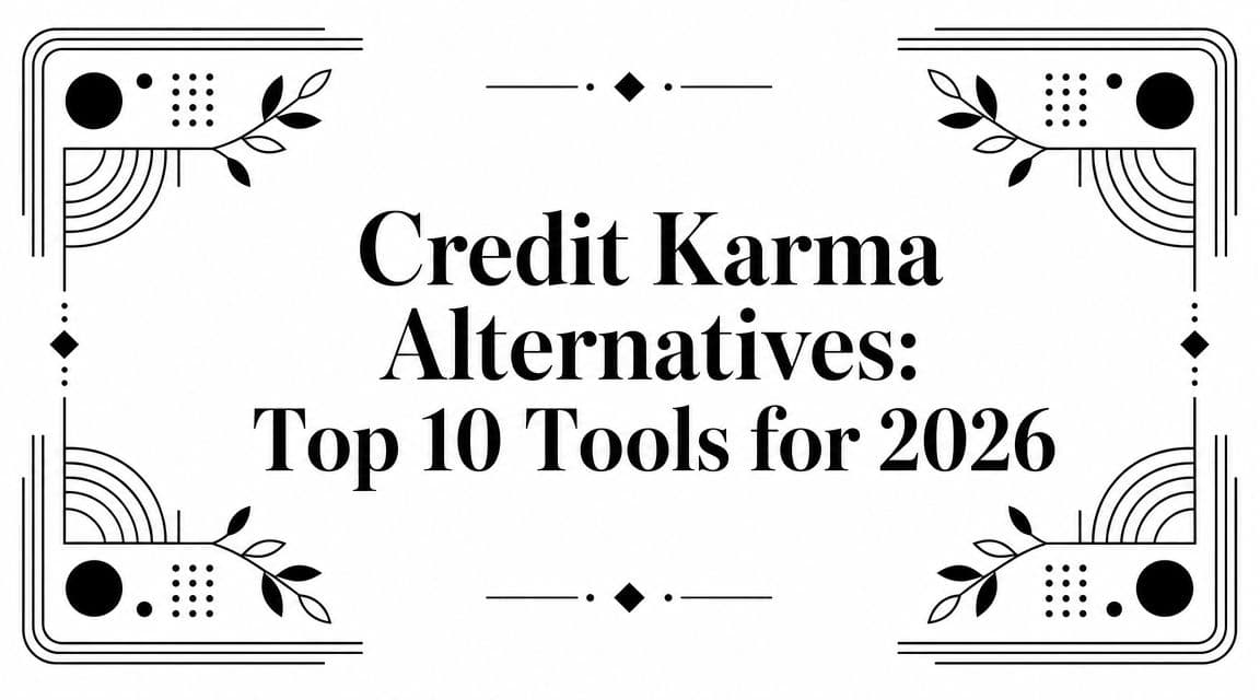 Credit Karma Alternatives: Top 10 Tools for 2026